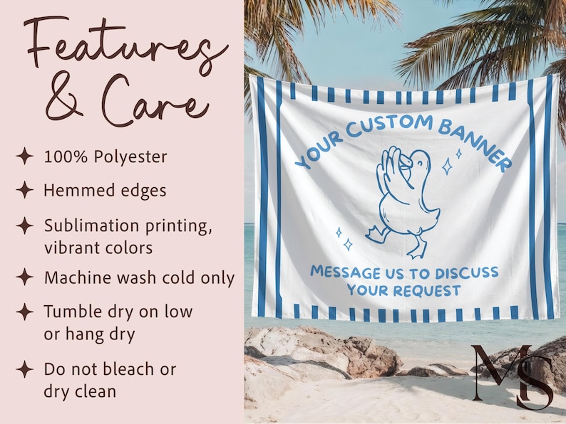 May include: White banner with blue trim and the text "YOUR CUSTOM BANNER". A blue cartoon duck is in the center. The banner also includes the text "MESSAGE US TO DISCUSS YOUR REQUEST". The banner is made of 100% polyester with hemmed edges.