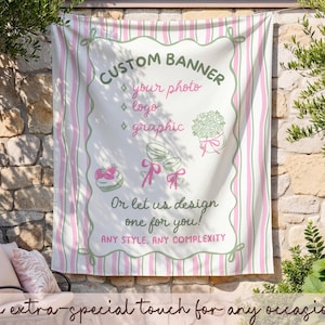 May include: A custom banner with pink and white stripes and text. The banner reads "CUSTOM BANNER" with options for photo, logo, and graphic. Additional text includes "Or let us design one for you!" and "An extra-special touch for any occasion!"