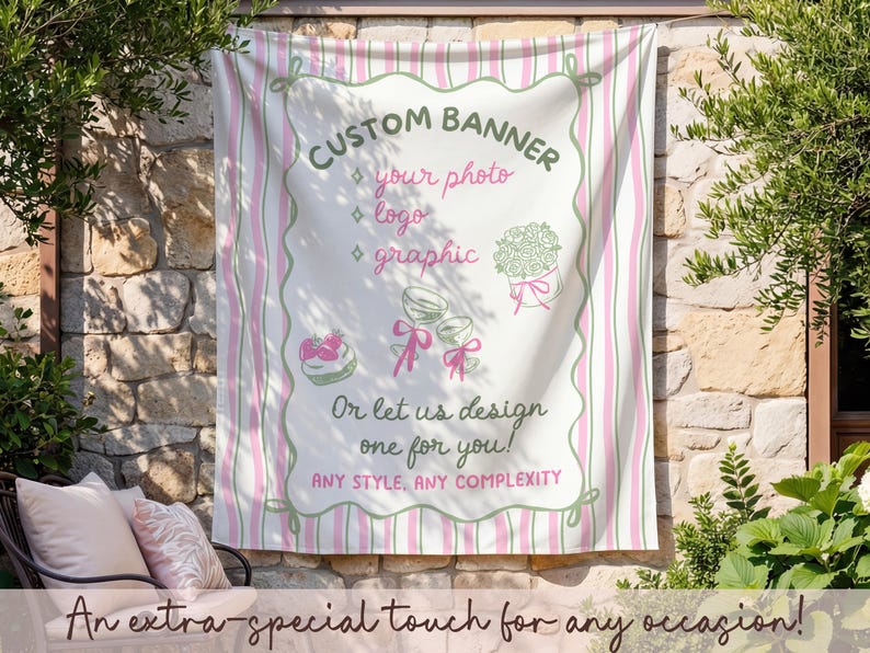 May include: A custom banner with pink and white stripes and text. The banner reads "CUSTOM BANNER" with options for photo, logo, and graphic. Additional text includes "Or let us design one for you!" and "An extra-special touch for any occasion!"
