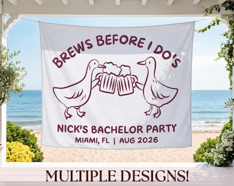 May include: White banner with the text "BREWS BEFORE I DO'S" and two cartoon ducks holding beer mugs. Below, it reads "NICK'S BACHELOR PARTY, MIAMI, FL | AUG 2026." The bottom of the banner says "MULTIPLE DESIGNS!"