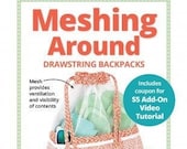 Meshing Around Drawstring Backpacks - by Annie - A Paper Pattern - For a light-weight Mesh Backpack - Meshing Around pattern