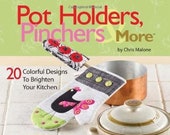 Pot Holders, Pinchers & More - Sewing pattern book - paperback - 48 pages - Quilted pot holders - patterns - by Chris Malone 2017