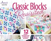 Classic Blocks Revisited - Sewing pattern book for quilts - paperback - 48 pages - 12 fresh designs 4 timeless blocks - Paperback - Annie's