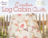 Creative Log Cabin Quilts - Pattern Book for 10 fresh new log cabin designs - paperback - 48 pages - Annie's - Log Cabin Quilting