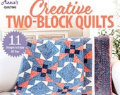 Creative Two-Block Quilts- Sewing pattern book - paperback - 48 pages - Fun quilt patterns for 2 block quilts - Paperback - Annie's