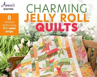Charming Jelly Roll Quilts - Pattern Book for 8 creative designs using Jelly Rolls Strips - by Scott A. Flanagan - paperback - 48 pages