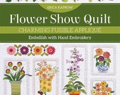 Flower Shop Quilt by Erica Kaprow - a pattern book for Charming Fusible Applique - 48 pages - paperback - Hand Embroidery and applique