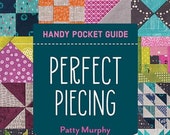 Perfect Piecing - Pocket Guide for Quilters - expert piecing tips and tricks to fine-tune your patchwork sewing - Pocket Guide