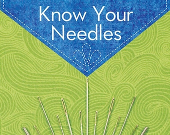 May include: A book cover with the title "Know Your Needles" and a subtitle "Carry-along guide to choosing hand and machine needles by Liz Kettle". The cover features a blue background with a green background behind it. There are many different types of needles arranged in a fan shape on the green background.