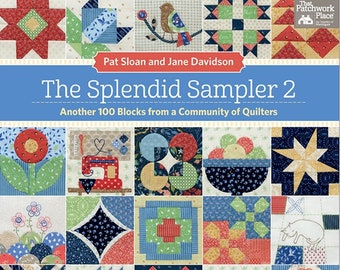 Pat Sloan's Splendid Sampler 2 - A Pattern Book - 100 blocks from a community of quilters - paperback - 144 pages - Sampler Quilt