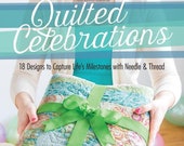 Quilted Celebrations by Amanda Murphy - A quilt pattern book - paperback - 18 designs to capture life's milestones - 110 pages
