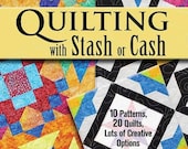 Quilting with Stash or Cash - A Pattern Book by Linda Hahn and Deborah Stanley - paperback - 96 pages - 10 patterns