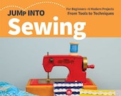 Jump Into Sewing - Pattern Book for beginners - 6 modern projects - tools and techniques - by Lee C. Monroe - paperback - 48 pages