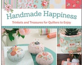 Handmade Happiness - Pattern Book for trinkets and treasures for quilters to enjoy -  patterns - paperback - 80 pages