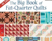 The Big Book of Fat Quarter Quilts - Pattern Book for using fat quarters - 18"x22" fabric rectangles-quilt patterns - paperback - 240 pages