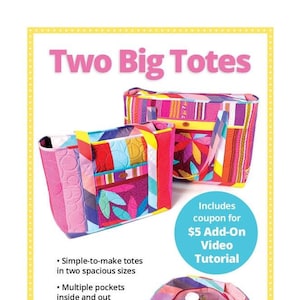 May include: Image of two colorful tote bags with the text "Two Big Totes". The bags are made of patchwork fabric in various colors. The image includes text that says "Simple-to-make totes in two spacious sizes" and "Carry it all in these spacious totes!"
