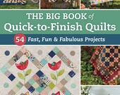 The Big Book of Quick-to-Finish Quilts - Pattern Book for 54 Fast, Fun, Fabulous projects - quilt patterns - paperback - 224 pages
