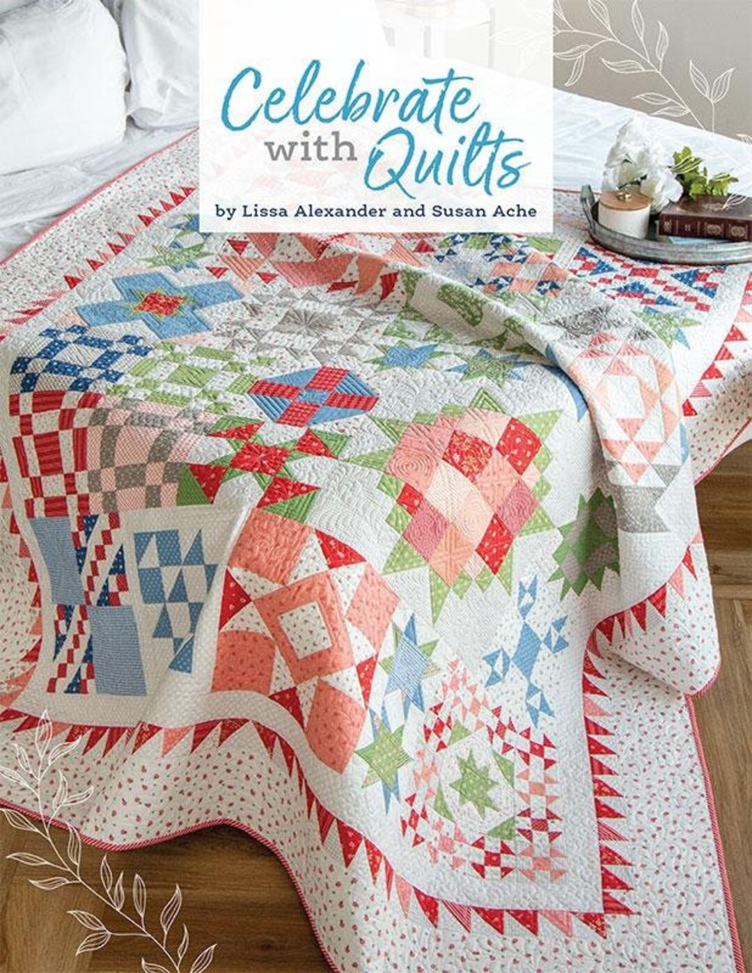 Lisa Alexander Patterns Celebrate With Quilts by Lissa Alexander & Susan Ache - Pattern Book 12 ...