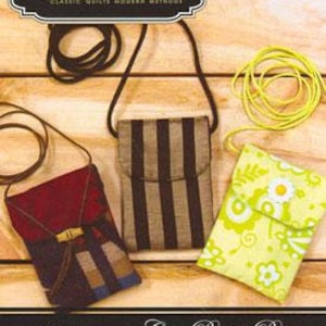 May include: Three different cell phone bags made with printed interfacing. The bags are made with different fabrics, including striped, floral, and plaid. The bags are all easy to make and take only minutes to complete.  Quiltsmart Classic Quilts Modern Methods.
