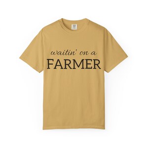 Waitin&#39; on a Farmer Unisex Garment-Dyed T-Shirt, Perfect for Farm Lovers, Country Life, Gift for Him or Her, Casual Wear, Farm Themed