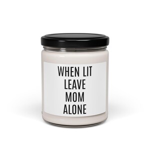 Funny Scented Soy Candle, Leave Mom Alone, Relaxation Gift, Self-Care Candle, Home Decor, Mother&#39;s Day Gift, Soothing Aroma