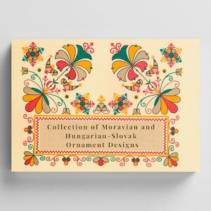 May include: A book with a cream-colored cover featuring colorful floral and bird designs. The text "Collection of Moravian and Hungarian-Slovak Ornament Designs" is displayed in a rectangular frame with a decorative border. The book has a slightly raised appearance.