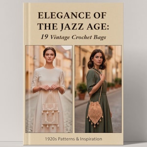 May include: Book cover titled "Elegance of the Jazz Age: 19 Vintage Crochet Bags" featuring two women with vintage crochet bags. The book cover has a beige background with the text "1920s Patterns & Inspiration" at the bottom.