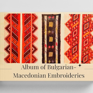 May include: A book titled "Album of Bulgarian-Macedonian Embroideries" features colorful textile patterns. The cover displays three vertical panels with intricate designs in red, orange, brown, and yellow. The central panel is dark brown with gold accents.