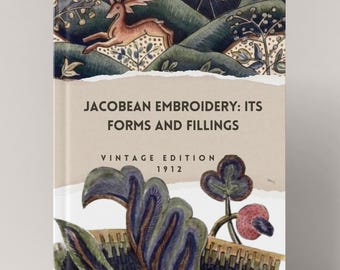 May include: Vintage book cover with a brown background and the title "Jacobean Embroidery: Its Forms and Fillings" in black text. The cover also features a colorful illustration of a deer in a forest setting and a floral design.