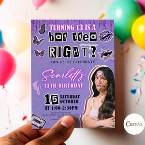 May include: A purple birthday invitation with the text "TURNING 13 IS A bad idea RIGHT?" and "Scarlett's 13th Birthday". The invitation includes a photo of a person and is held by a hand. Balloons are in the background.