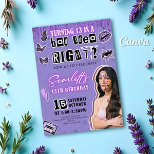 May include: A lavender birthday invitation with the text "TURNING 13 IS A bad idea RIGHT?" and "Scarlett's 13th Birthday". The invitation includes a photo of a young person with face paint and event details.