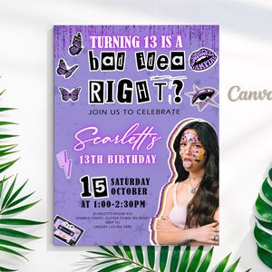 May include: A lavender birthday invitation with the text "TURNING 13 IS A bad idea RIGHT?" and "Scarlett's 13th Birthday". Includes a photo of a person with face paint, butterflies, and a cassette tape graphic. The date is October 15th.