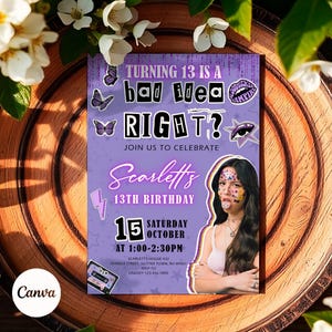 May include: A purple birthday invitation with the text "TURNING 13 IS A bad idea RIGHT?" and "Scarlett's 13TH BIRTHDAY". Includes a photo of a young woman with colorful face paint. The date is Saturday, October 15th.