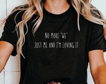Funny Divorcee T-Shirt, Sarcastic Breakup Gift