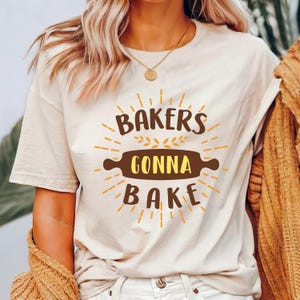 Bakers gonna Bake Shirt, Baking Shirts, Baking Mom Shirt, Pastry Chef Gifts, Cookie Lover Shirt, Baking Gifts For Women, Kitchen T Shirt