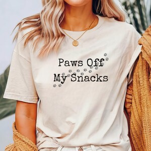 Paws Off My Snacks Fun Cat Shirt for men and women cat lover shirt for crazy cat lady gift idea for pet owners funny cat shirt for cat mom