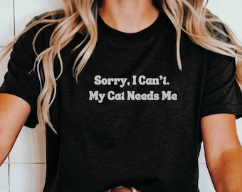 My Cat Needs Me Fun Cat T-Shirt for men and women cat lover shirt for crazy cat lady gift idea for pet owners funny cat shirt for cat mom