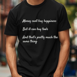 Woodworking T-Shirt, Carpenter shirt, Carpenter Gift, Woodworker Gift, Carpentry Shirt, Unisex tshirt, gift for handymen, money happiness