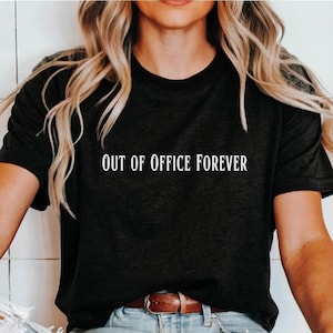 Out of Office Forever Funny retirement shirt for teacher retirement gift for men and women cool retirement t-shirt