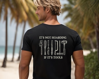 Its Not Hoarding If Its Tools T-Shirt Desing with Back Print Only