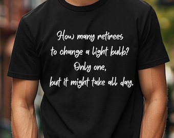 Funny Retirement Shirt, Retirement Tee, Custom Retirement Gifts, Retirement Party, Funny Retirement Gift Tee, Happy Retirement Shirt for men
