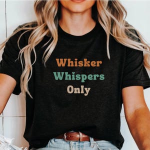 Cat Whisperer Tee Fun Cat Shirt for men and women cat lover shirt for crazy cat lady gift idea for pet owners funny cat shirt for cat mom
