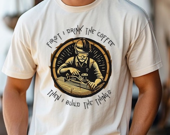 Carpenter Coffee & Building T-Shirt, Woodworker Gift