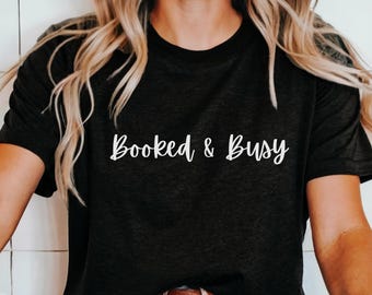 Booked & Busy t shirt, Gift For Book Lover, Book Lovers Clothing,  Librarian Shirt, Banned Book Shirt,  Bookworm Shirt, Reading Shirt
