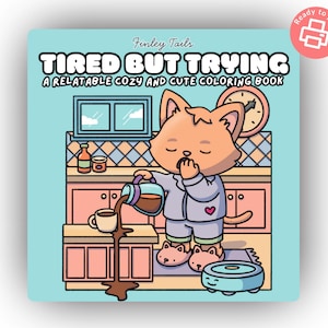 Tired But Trying, Cute and Simple Coloring Book for Adults & Kids (43 pages)