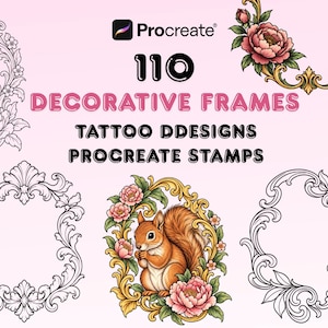 May include: A digital collection of 110 decorative frames for Procreate, featuring tattoo designs and stamps. The image displays various ornate, scrollwork-style frames, some in black and white line art and others in full color with floral accents and a squirrel.
