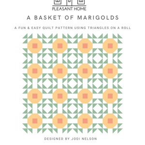 May include: A quilt pattern named "A Basket of Marigolds" with a repeating geometric design. The pattern features orange and peach-coloured octagons with square centres, surrounded by green triangles on a white background. The Pleasant Home logo is at the top.