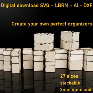 May include: A collection of light-colored wooden organizer boxes, some stacked, with the text "Digital download SVG - LBRN - AI - DXF" and "Create your own perfect organizers." The text also mentions "27 sizes stackable 3mm 4mm and 1/8".