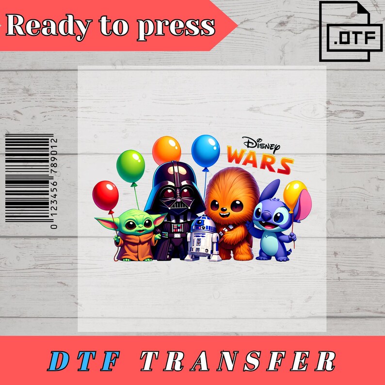 May include: DTF transfer featuring Disney Wars characters, including Darth Vader, Baby Yoda, Chewbacca, and Stitch, with colourful balloons. The words "Ready to press" and "DTF TRANSFER" are displayed.