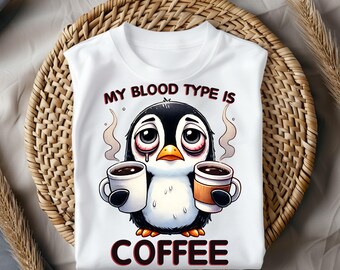Mi tipo de sangre es café. Transferencia DTF, lindo pingüino amante del café listo para presionar. Transferencia térmica, divertido diseño de calcomanía de cafeína.